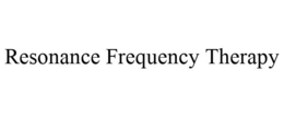 RESONANCE FREQUENCY THERAPY trademark
