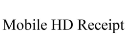 MOBILE HD RECEIPT trademark