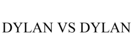 DYLAN VS DYLAN trademark