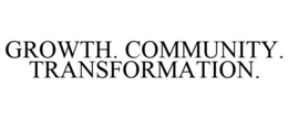 GROWTH. COMMUNITY. TRANSFORMATION. trademark