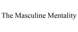 THE MASCULINE MENTALITY trademark