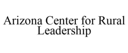 ARIZONA CENTER FOR RURAL LEADERSHIP trademark