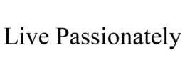 LIVE PASSIONATELY trademark