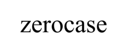 ZEROCASE trademark