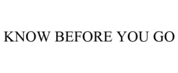 KNOW BEFORE YOU GO trademark