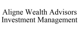 ALIGNE WEALTH ADVISORS INVESTMENT MANAGEMENT trademark