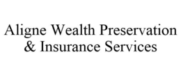 ALIGNE WEALTH PRESERVATION & INSURANCE SERVICES trademark