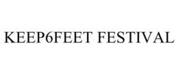 KEEP6FEET FESTIVAL trademark