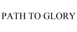 PATH TO GLORY trademark