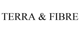 TERRA & FIBRE trademark