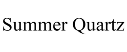 SUMMER QUARTZ trademark
