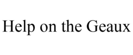 HELP ON THE GEAUX trademark
