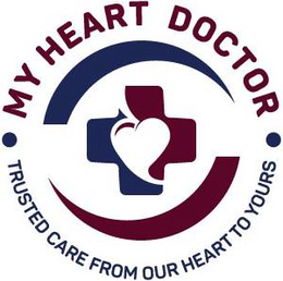 MY HEART DOCTOR TRUSTED CARE FROM OUR HEART TO YOURS trademark