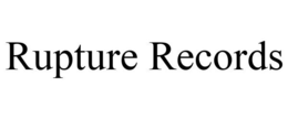 RUPTURE RECORDS trademark