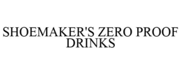 SHOEMAKER'S ZERO PROOF DRINKS trademark