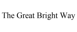 THE GREAT BRIGHT WAY trademark