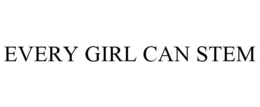 EVERY GIRL CAN STEM trademark