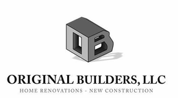 OB ORIGINAL BUILDERS, LLC HOME RENOVATIONS - NEW CONSTRUCTION trademark