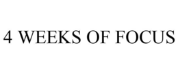4 WEEKS OF FOCUS trademark