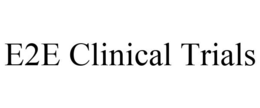 E2E CLINICAL TRIALS trademark