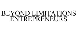 BEYOND LIMITATIONS ENTREPRENEURS trademark