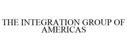THE INTEGRATION GROUP OF AMERICAS trademark