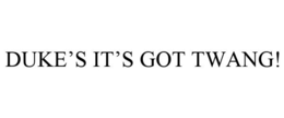 DUKE'S IT'S GOT TWANG! trademark