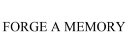 FORGE A MEMORY trademark