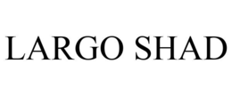 LARGO SHAD trademark