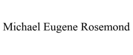 MICHAEL EUGENE ROSEMOND trademark