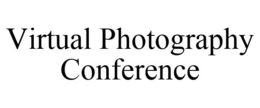 VIRTUAL PHOTOGRAPHY CONFERENCE trademark