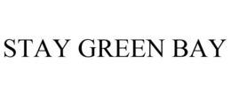 STAY GREEN BAY trademark