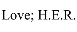 LOVE; H.E.R. trademark