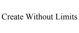 CREATE WITHOUT LIMITS trademark