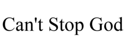 CAN'T STOP GOD trademark