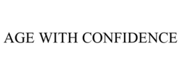 AGE WITH CONFIDENCE trademark