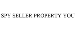 SPY SELLER PROPERTY YOU trademark