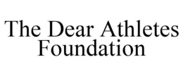 THE DEAR ATHLETES FOUNDATION trademark