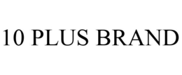 10 PLUS BRAND trademark