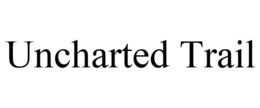UNCHARTED TRAIL trademark