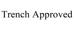 TRENCH APPROVED trademark