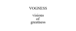 VOGNESS VISIONS OF GREATNESS trademark