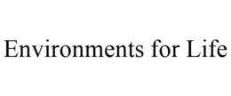 ENVIRONMENTS FOR LIFE trademark