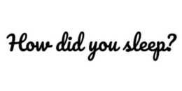 HOW DID YOU SLEEP? trademark