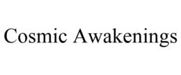 COSMIC AWAKENINGS trademark