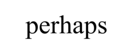 PERHAPS trademark