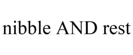 NIBBLE AND REST trademark
