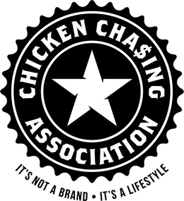 CHICKEN CHASING ASSOCIATION  IT'S NOT A BRAND · IT'S A LIFESTYLE trademark