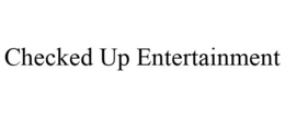 CHECKED UP ENTERTAINMENT trademark