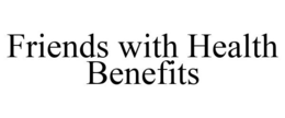 FRIENDS WITH HEALTH BENEFITS trademark